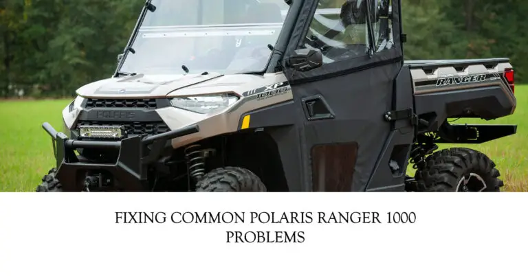 Common Polaris Ranger 1000 Problems & How to Fix Them