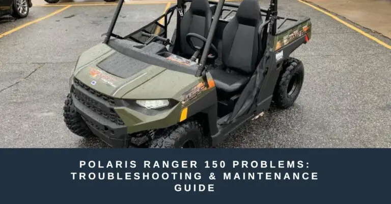Polaris Ranger 150 Problems: Troubleshooting & Maintenance Guide