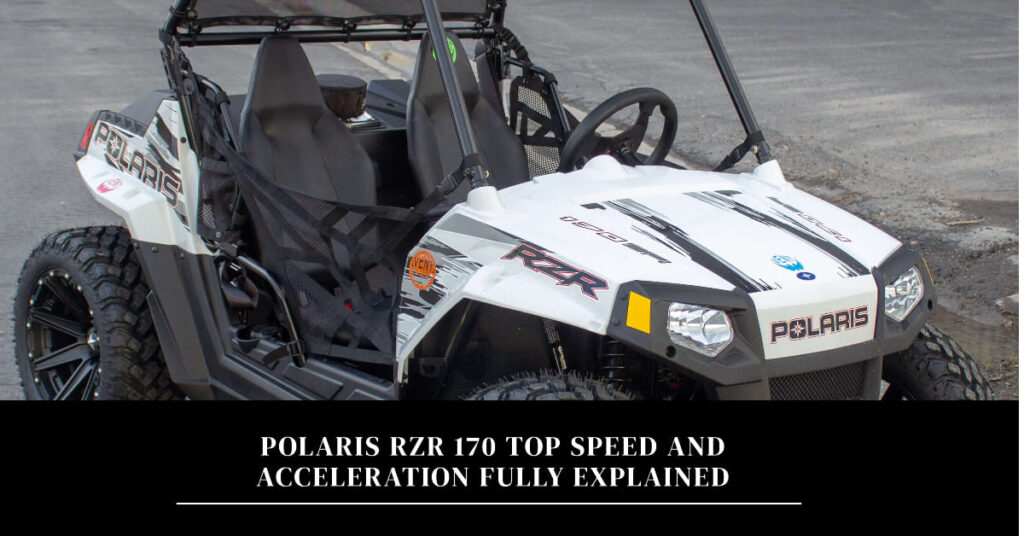 Polaris RZR 170 Top Speed And Acceleration Fully Explained