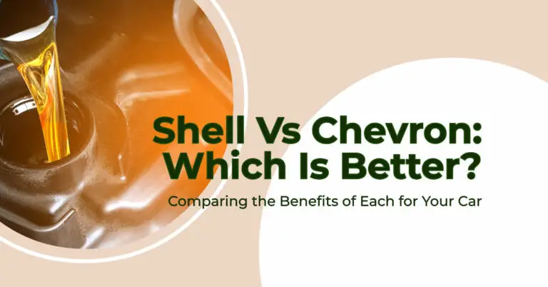 Shell vs Chevron: Which Is Better For Your Car?