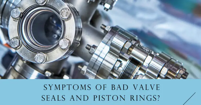 Symptoms of Bad Valve Seals & Piston Rings + Replacement Cost