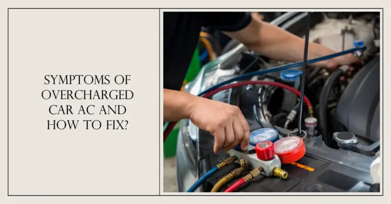 Symptoms Of Overcharged Car AC: Easy Fixes