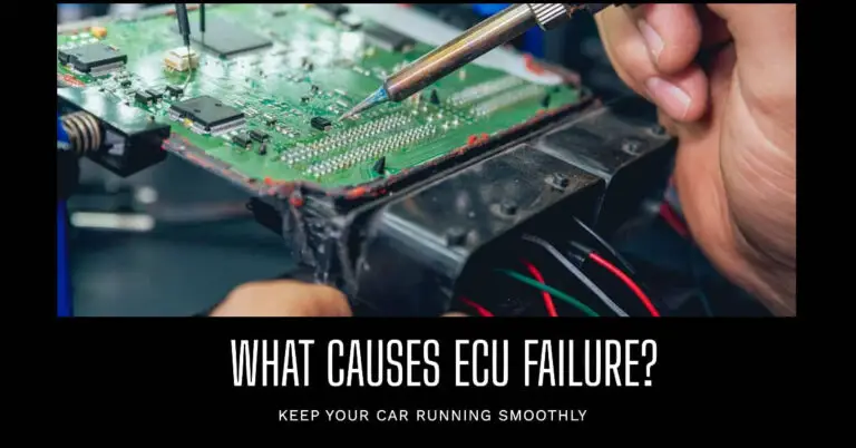 What Causes ECU Failure? Explanation of Top 7 Culprits