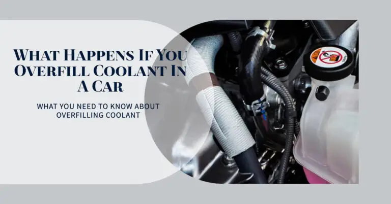 What Happens If You Overfill Coolant In A Car? Can It Damage The Engine?