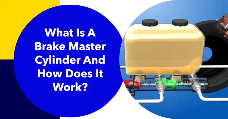 What Is A Brake Master Cylinder And How Does It Work?