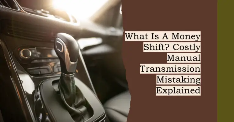 What Is A Money Shift? Costly Manual Transmission Mistaking Explained