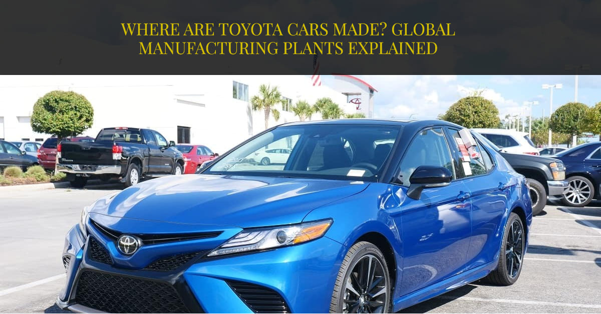 Where Are Toyota Cars Made
