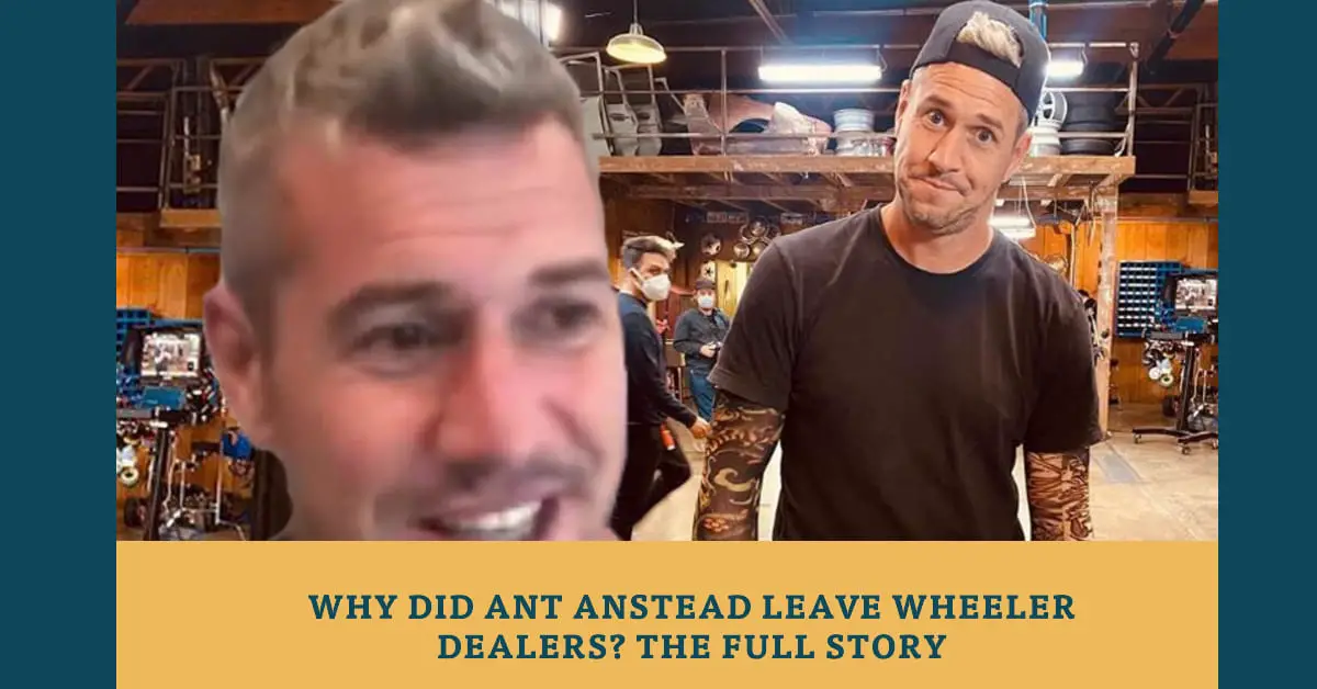 Why Did Ant Anstead Leave Wheeler Dealers