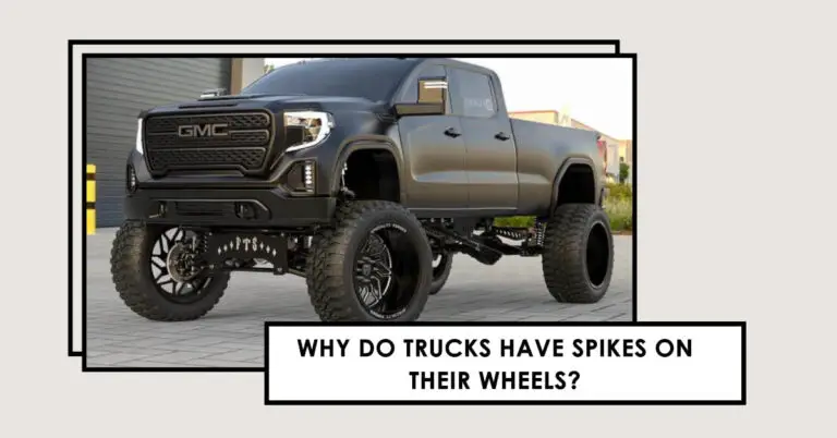 Why Do Trucks Have Spikes on Their Wheels? Here’s the Full Scoop