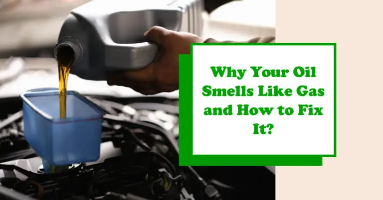 Why Your Oil Smells Like Gas and How to Fix It?