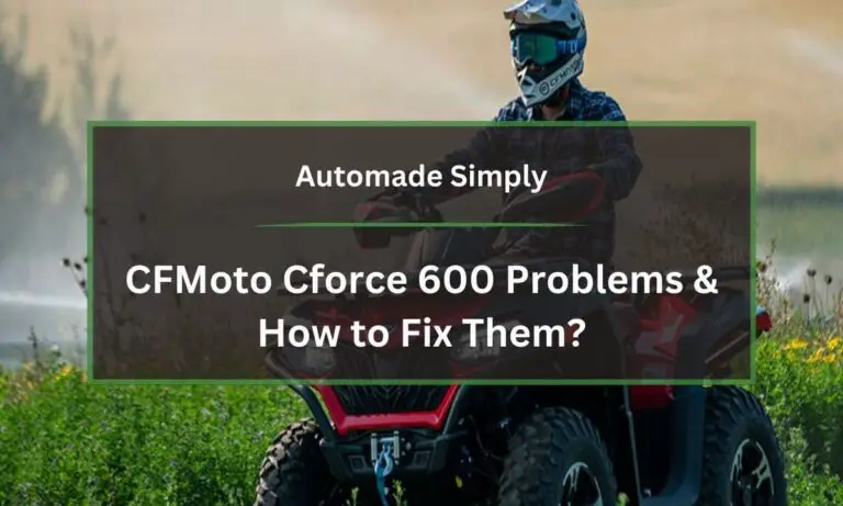 CFMoto Cforce 600 Problems & How to Fix Them