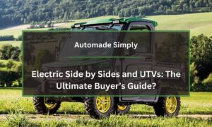 Electric Side By Sides And UTVs: The Ultimate Buyer's Guide