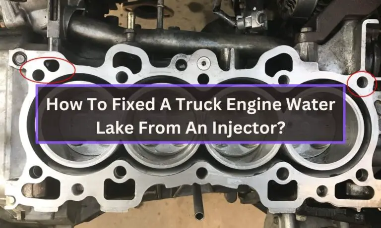 How To Fixed A Truck Engine Water Lake From An Injector?