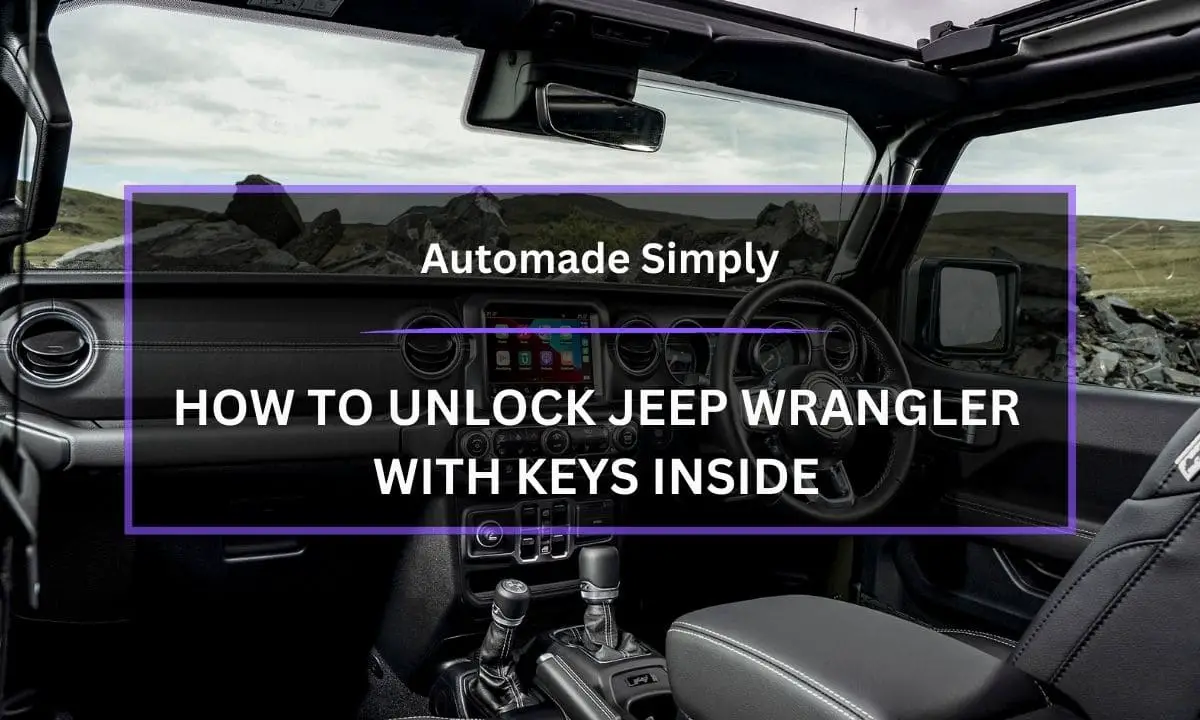How To Unlock Jeep Wrangler With Keys Inside