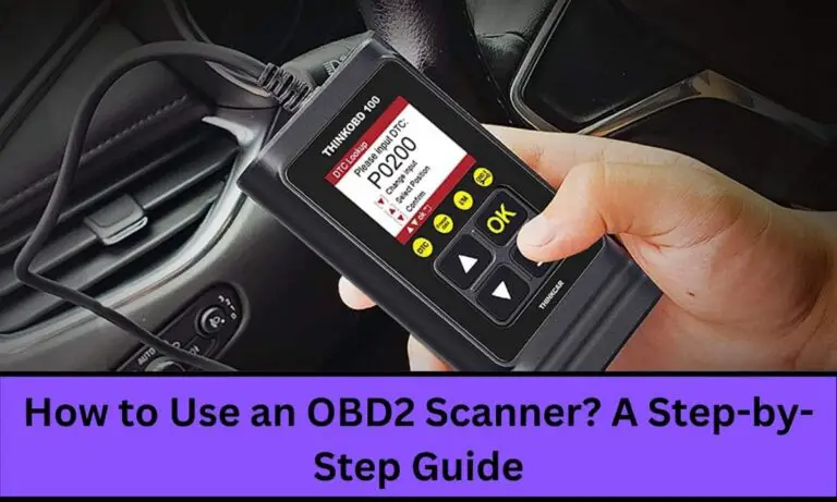 How to Use an OBD2 Scanner? A Step-by-Step Guide
